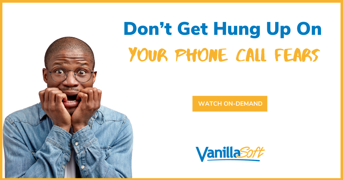 Don’t Get Hung Up On Your Phone Call Fears VanillaSoft Webinar